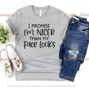 I Promise I'm Nicer Than My Face Looks Women's T-shirt